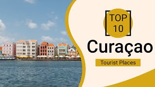 Top 10 Best Tourist Places to Visit in Curaçao  English [upl. by Lias]