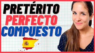 El PRETÉRITO PERFECTO compuesto en español ¿Cómo se forma ¿Cuándo se usa Explicación en 10 min 🇪🇸 [upl. by Cleo]