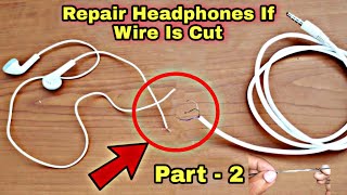 Part 2How To Repair Headphones If Wire Is Cut Repair Cut Earphones  Fix Cut Headphone Wire [upl. by Brunhilda263]