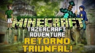 TazerCraft Adventure RETORNO TRIUNFAL 1 Minecraft [upl. by Cruce]