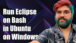 How to Run Eclipse on Bash in Ubuntu on Windows A StepbyStep Guide [upl. by Fineberg133]