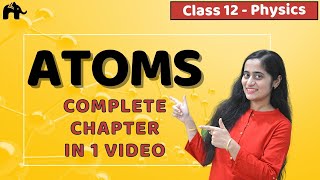 Atoms Class 12 Physics  NCERT Chapter 12  CBSE NEET JEE  One Shot [upl. by Peter]