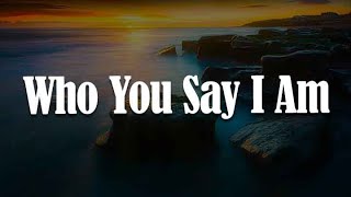 Who You Say I Am In Jesus Name Living Hope Lyrics  Hillsong Worship Katy Nichole Phil Wickham [upl. by Eno]