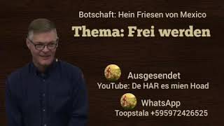 Botschaft Hein Friesen  Thema Frei werden [upl. by Notlrac]