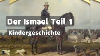 Der Ismael Teil 1 Kindergeschichte [upl. by Aehsat441]