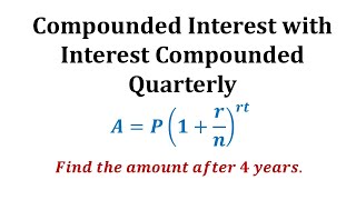 Ex 1 Compounded Interest Formula  Quarterly [upl. by Blen545]