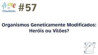 Organismos Geneticamente Modificados Heróis ou Vilões [upl. by Eniamsaj939]