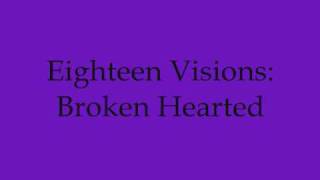 Eighteen VisionsBroken Hearted Lyrics [upl. by Neysa521]