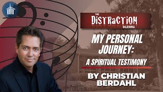 Distraction Dilemma  My Personal Journey A Spiritual Testimony by Christian Berdahl [upl. by Neiman]