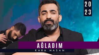 Kara Hasan  Ağladım  2023 Official Video [upl. by Canty339]