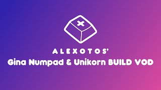 Gina MacroNumpad amp Unikorn Keyboard Build  Alexotos Twitch VOD [upl. by Bartolomeo]