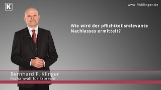 Wie wird der pflichtteilsrelevante Nachlass ermittelt  RA Klinger [upl. by Harsho]