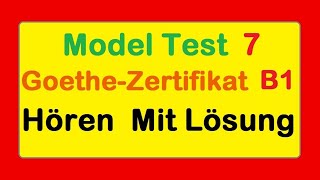 7 Goethe Zertifikat B1  Model Test 7  Hören B1  Hören mit Lösungen deutsch [upl. by Levitt460]