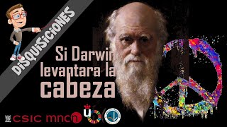 34  Si Darwin levantara la cabeza  Disquisiciones [upl. by Acinna167]