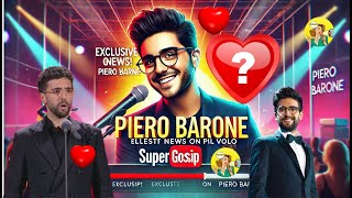 ⭐️🎤 Piero Barone de Il Volo Gossip Esclusivi Ultime Novità e Curiosità 🔥 [upl. by Arten]