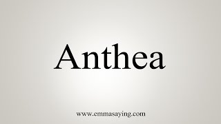 How To Say Anthea [upl. by Nalahs]