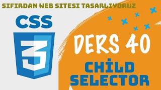 Ders 40  Child Selector  CSS  SIFIRDAN WEB SİTESİ YAPIMI  FrontEnd Eğitimi [upl. by Toinette]