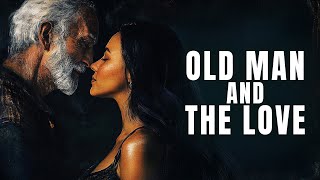 Old Man and the Love Romantic DRAMA movie in full length watch full Drama Movies FOR FREE [upl. by Dnaleel]