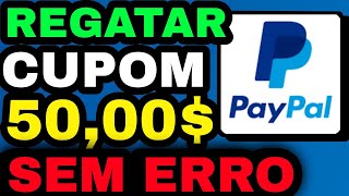 Como resgatar e sacar o cupom de 50 reais do PayPal sem erro [upl. by Milks374]