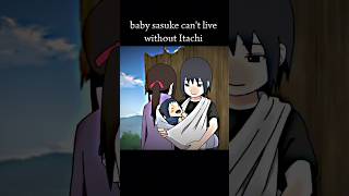 baby sasuke cant live without Itachi ☺️   brothers love  ❤️ shorts Animelover [upl. by Rehpotsirc]