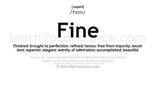 Pronunciation of Fine  Definition of Fine [upl. by Komsa344]