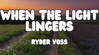 RYDER VOSS  When the Light Lingers LYRICS VIDEO [upl. by Cralg]