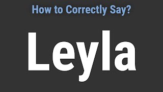 How to Pronounce Name Leyla Correctly [upl. by Kaliope]