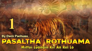 Pasaltha Rothuama leh Keimi  1  Pasaltha Thawnthu Ngaihnawm [upl. by Acireh116]