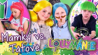 Mamky vs Tátové😅│ LOLLYMÁNIE [upl. by Leary494]