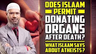 Does Islam permit donating organs after death  Dr zakir naik [upl. by Notnelc]