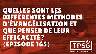 Quelles sont les différentes méthodes dévangélisation et que penser de leur efficacité Ép 165 [upl. by Heron]