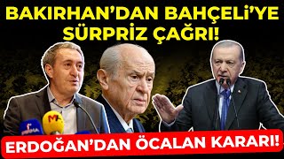 quotErdoğandan Öcalan Kararı Tuncer Bakırhandan Bahçeliye Sürpriz Çağrıquot [upl. by Atiruam]