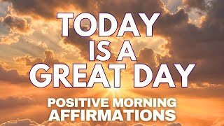 POSITIVE MORNING AFFIRMATIONS ✨ Today is a GREAT DAY ✨ affirmations said once [upl. by Rimas]