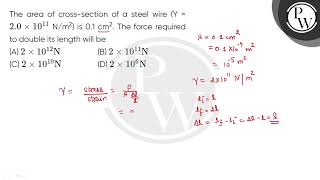 The area of crosssection of a steel wire Y  20times1011 Nm2 is 01 cm2 The force require [upl. by Opportina172]