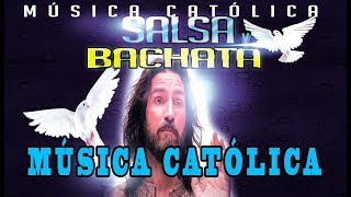 BACHATA Y SALSA CRISTIANA MÚSICA CATÓLICA [upl. by Yart]