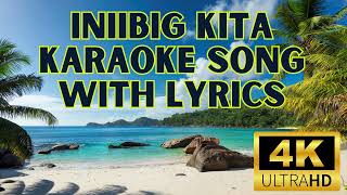 INIIBIG KITA KARAOKE SONG WITH LYRICS I TAGALOG SONGS WITH LYRICS I karaoke lyrics [upl. by Sundberg645]