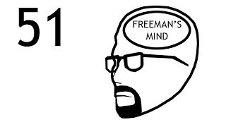 Freemans Mind Episode 51 [upl. by Iinde]