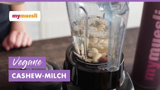 Howto Vegane CashewMilch selber machen  mymuesli [upl. by Yahiya994]