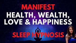 MANIFEST Wealth Health Love and Happiness SLEEP HYPNOSIS 30 Day Program [upl. by Ayahsey303]