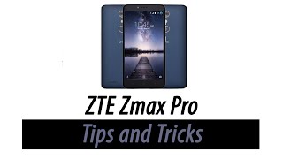 ZTE Zmax Pro  Tips and Tricks [upl. by Myles798]