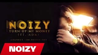 Noizy  Turn up my money Official Video Lyrics [upl. by Mycah]