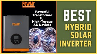 Best Hybrid Solar Inverter  PowMr High AC Load Hybrid Solar Inverter 2024 [upl. by Bertilla73]