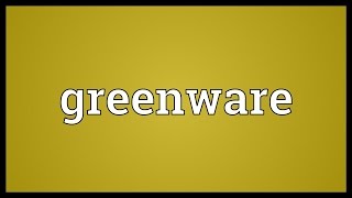 Greenware Meaning [upl. by Lore973]