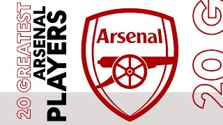 20 Greatest Arsenal Players [upl. by Vikky364]