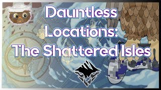 Everything You Need to Know about The Shattered Isles in Dauntless [upl. by Carline580]