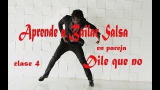 Aprende a Bailar Salsa  figura quotDile que noquot clase 4 yopiquintero [upl. by Onilatac]