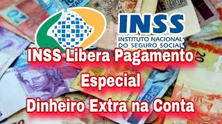 INSS Libera Pagamento Especial Dinheiro Extra na Conta [upl. by Laetitia]