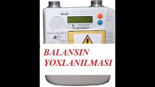 Yeni qaz saygacinda balansi yoxlamaq 1ci qayda [upl. by Iorgo]