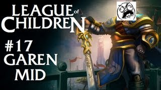 League Of Children 17  GAREN MID [upl. by Charron837]