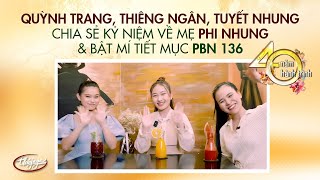 Quỳnh Trang Tuyết Nhung Thiêng Ngân chia sẻ kỷ niệm về mẹ Phi Nhung và bật mí tiết mục PBN 136 [upl. by Teraj588]